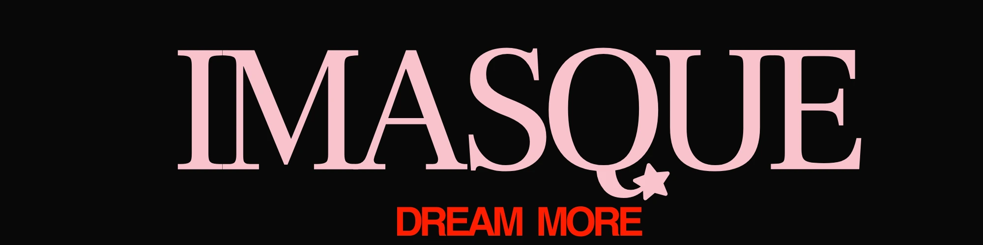 IMASQUE Dream More